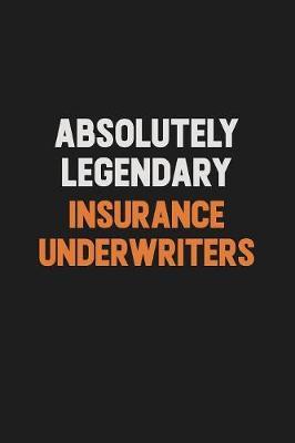 Absolutely Legendary Insurance Underwriters by Camila Cooper image