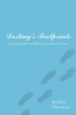 Destiny's Footprints: Learning How to Release Karmic Patterns by Audrey Merchant image