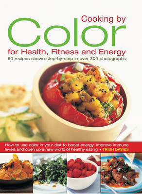 Cooking by Colour for Health, Fitness and Energy on Hardback by Trish Davies