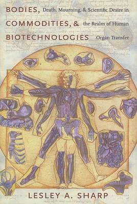 Bodies, Commodities, and Biotechnologies by Lesley A. Sharp image
