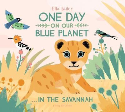 One Day on Our Blue Planet: In the Savannah by Ella Bailey image