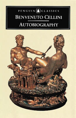 The Autobiography of Benvenuto Cellini by Benvenuto Cellini image