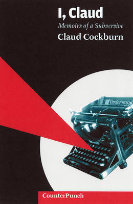 I, Claud: Memoirs of a Subversive by Claud Cockburn image