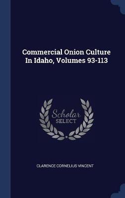 Commercial Onion Culture in Idaho, Volumes 93-113 by Clarence Cornelius Vincent image
