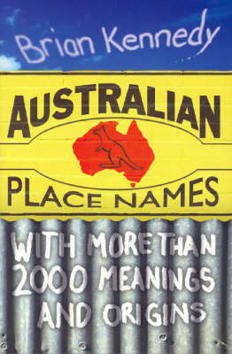 Australian Place Names: More Than 2000 Meanings and Origins by Brian Kennedy image