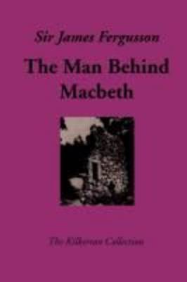 The Man Behind Macbeth and Other Studies by James Fergusson image