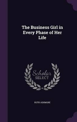 The Business Girl in Every Phase of Her Life by Ruth Ashmore image