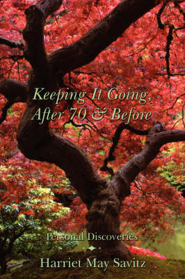 Keeping It Going, After 70 & Before by Harriet May Savitz