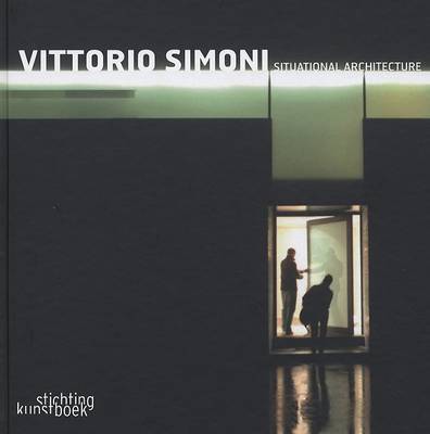 Vittorio Simoni: Situational Architecture on Hardback by Jan De Zutter