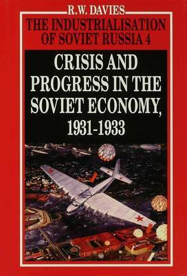 The Industrialisation of Soviet Russia Volume 4: Crisis and Progress in the Soviet Economy, 1931-1933 by R.W. Davies image