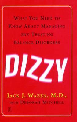 Dizzy: What You Need to Know About Managing and Treating Balance Disorders by Jack Wazen image