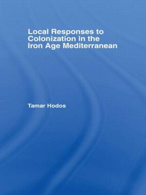 Local Responses to Colonization in the Iron Age Mediterranean by Tamar Hodos image