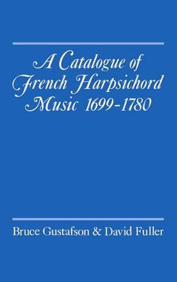 A Catalogue of French Harpsichord Music 1699-1780 by Bruce L. Gustafson image