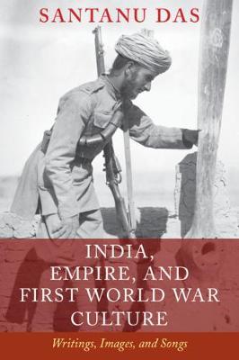 India, Empire, and First World War Culture by Santanu Das image