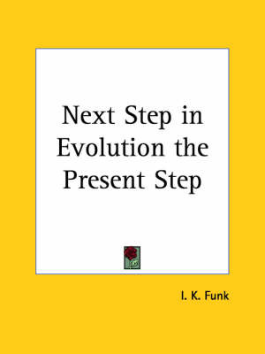 Next Step in Evolution the Present Step (1902) by I.K. Funk image
