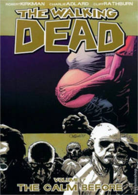 The Walking Dead Volume 7: The Calm Before by Robert Kirkman image