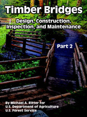 Timber Bridges: Design, Construction, Inspection, and Maintenance (Part Two) by Michael, A. Ritter image