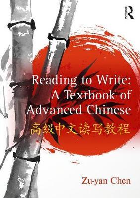Reading to Write: A Textbook of Advanced Chinese by Zu-yan Chen image