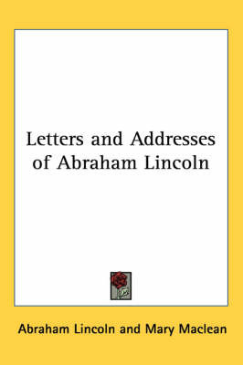 Letters and Addresses of Abraham Lincoln on Paperback by Abraham Lincoln