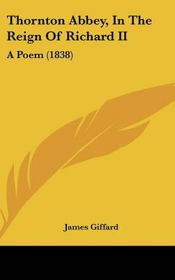 Thornton Abbey, In The Reign Of Richard II: A Poem (1838) by James Giffard image