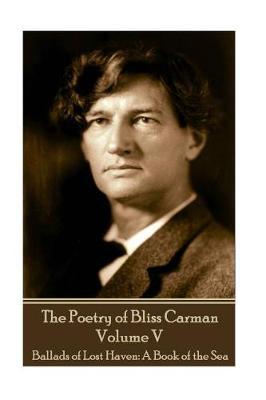 The Poetry of Bliss Carman - Volume V image