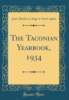 The Taconian Yearbook, 1934 (Classic Reprint) by State Teachers College at North Adams image