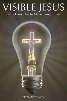 Visible Jesus by Brian Edwards image
