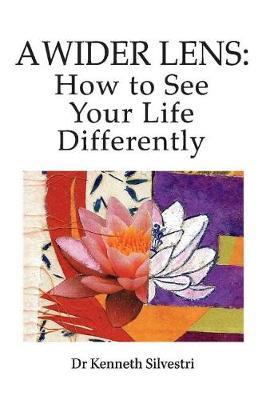 A Wider Lens: How to See Your Life Differently by Kenneth Silvestri image