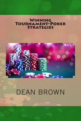 Winning Tournament-Poker Strategies: How to Reach the Final Table More Often on Paperback by Dean Brown