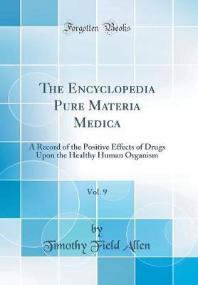 The Encyclopedia Pure Materia Medica, Vol. 9 by Timothy Field Allen image