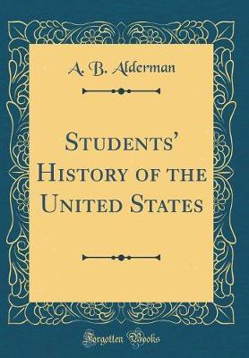 Students' History of the United States (Classic Reprint) by A B Alderman image