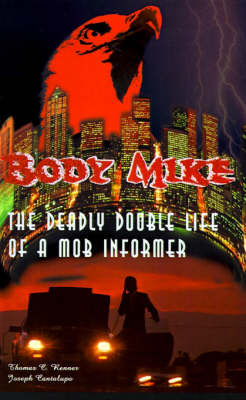 Body Mike: An Unsparing Expose by the Mafia Insider Who Turned on the Mob by Joseph Cantalupo image