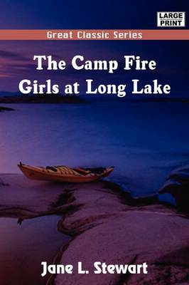 The Camp Fire Girls at Long Lake by Jane L Stewart image