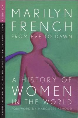 From Eve To Dawn, A History Of Women In The World, Volume Iv by Marilyn French