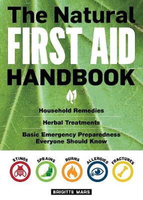 The Natural First Aid Handbook by Brigitte Mars