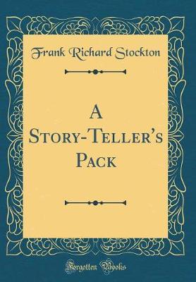 A Story-Teller's Pack (Classic Reprint) by Frank Richard Stockton image