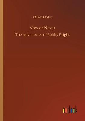 Now or Never by Oliver Optic image