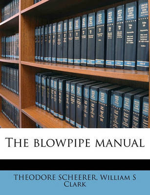 The Blowpipe Manual on Paperback by Theodore Scheerer