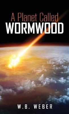 A Planet Called Wormwood by W B Weber image