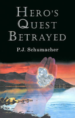 Hero's Quest Betrayed by P. J. Schumacher image