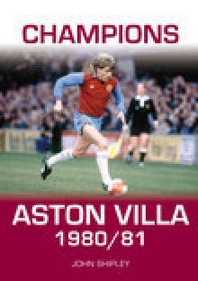 Champions: Aston Villa 1980/81 by John Shipley