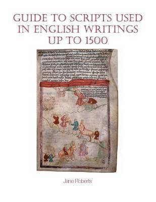 Guide to Scripts Used in English Writings up to 1500 by Jane Roberts image