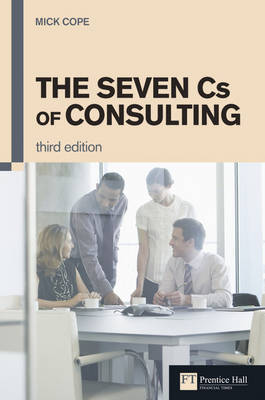 Seven Cs of Consulting, The by Mick Cope