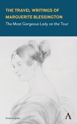 The Travel Writings of Marguerite Blessington by Aneta Lipska image