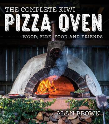 The Complete Kiwi Pizza Oven on Hardback by Alan Brown