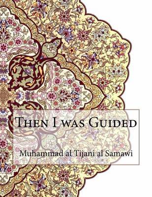 Then I Was Guided on Paperback by Muhammad Al-Tijani Al-Samawi