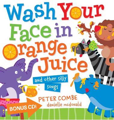 Wash Your Face in Orange Juice Board Book + CD by Peter Combe