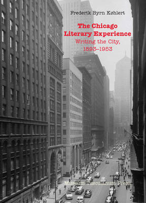 The Chicago Literary Experience by Frederik Byrn K?hlert