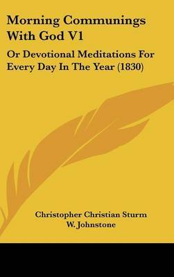 Morning Communings with God V1: Or Devotional Meditations for Every Day in the Year (1830) by Christopher Christian Sturm image