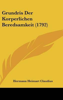 Grundris Der Korperlichen Beredsamkeit (1792) on Hardback by Hermann Heimart Claudius